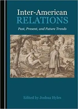 Inter-American Relations: Past, Present, And Future Trends