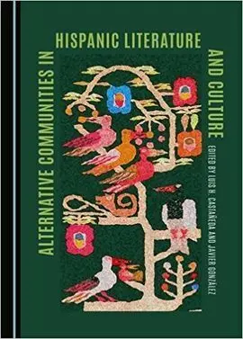 Alternative Communities In Hispanic Literature And Culture