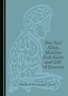 IBN 'ATA' ALLAH, MUSLIM SUFI SAINT AND GIFT OF HEAVEN