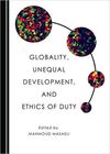 GLOBALITY, UNEQUAL DEVELOPMENT, AND ETHICS OF DUTY