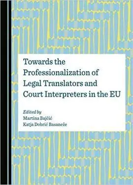 Towards The Professionalization Of Legal Translators And Court Interpreters In The Eu