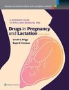 DRUGS IN PREGNANCY AND LACTATION: A REFERENCE GUIDE TO FETAL AND NEONATAL RISK (TENTH EDITON)