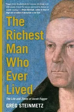 The Richest Man Who Ever Lived: The Life And Times Of Jacob Fugger