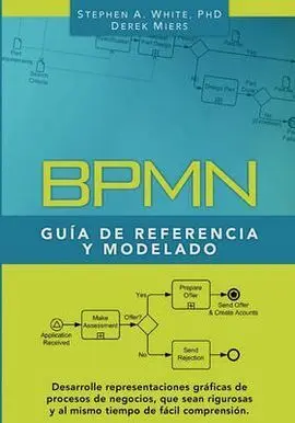 Bpmn Guía de Referencia y Modelado: Comprendiendo y Utilizando Bpmn
