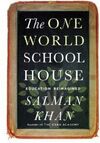 THE ONE WORLD SCHOOLHOUSE: EDUCATION REIMAGINED