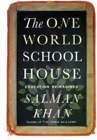 The One World Schoolhouse: Education Reimagined