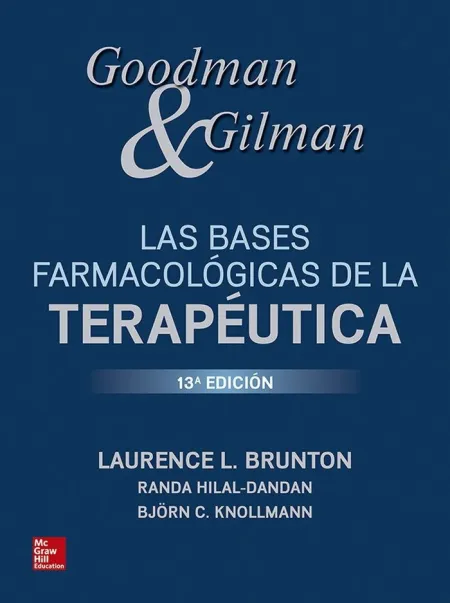 Goodman y Gilman. Las Bases Farmacológicas de la Terapéutica. 13º Ed. 2019
