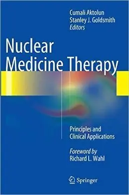 Nuclear Medicine Therapy: Principles And Clinical Applications