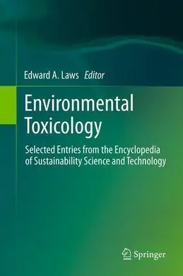 Environmental Toxicology. Selected Entries From The Encyclopedia Of Sustainability Science And Technolog