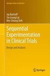 SEQUENTIAL EXPERIMENTATION IN CLINICAL TRIALS: DESIGN AND ANALYSIS