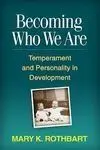 Becoming Who We Are. Temperament And Personality In Development