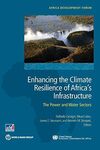 ENHANCING THE CLIMATE RESILIENCE OF AFRICA'S INFRASTRUCTURE: THE POWER AND WATER SECTORS