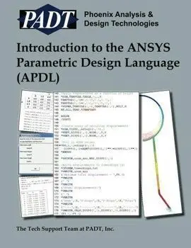 Introduction To The Ansys Parametric Design Language (Apdl): a Guide To The Ansys Parametric Design Languag