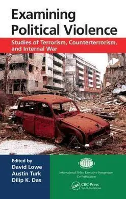 Examining Political Violence: Studies Of Terrorism, Counterterrorism, And Internal War