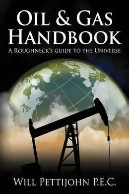 Oil & Gas Handbook: a Roughneck's Guide To The Universe