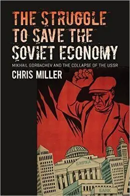 The Struggle To Save The Soviet Economy.