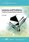 LECTURES AND PROBLEMS: A GIFT TO YOUNG MATHEMATICIANS