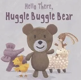 Hello There, Huggle Buggle Bear