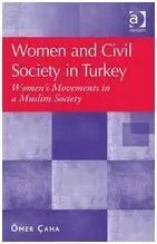 Women And Civil Society In Turkey. Women's Movements In a Muslim Society
