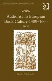 Authority In European Book Culture, 1400 - 1600.
