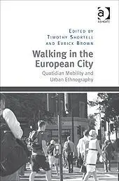 Walking In The European City: Quotidian Mobility And Urban Ethnography