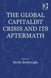 The Global Capitalist Crisis And Its Aftermath