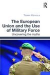 THE EUROPEAN UNION AND THE USE OF MILITARY FORCE