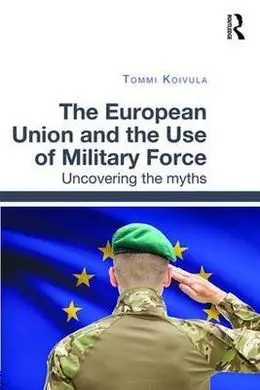 The European Union And The Use Of Military Force