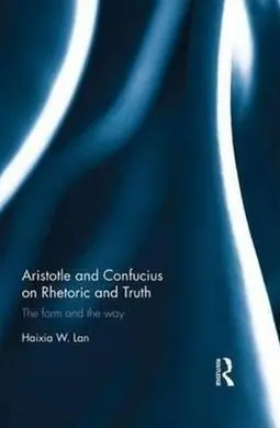 Aristotle And Confucius On Rhetoric And Truth.