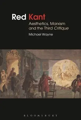 Red Kant. Aesthetics, Marxism And The Third Critique