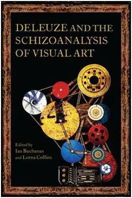 Deleuze And The Schizoanalysis Of Visual Art