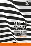 FASHION STUDIES: RESEARCH METHODS, SITES AND PRACTICES (DRESS, BODY, CULTURE)