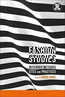 Fashion Studies: Research Methods, Sites And Practices (Dress, Body, Culture)