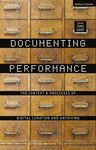 DOCUMENTING PERFORMANCE. THE CONTEXT & PROCESSES OF DIGITAL CURATION AND ARCHIVING