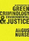 AN INTRODUCTION TO GREEN CRIMINOLOGY AND ENVIRONMENTAL JUSTICE