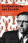EXISTENTIALISM AND EXCESS: THE LIFE AND TIMES OF JEAN-PAUL SARTRE