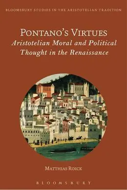 Pontano's Virtues. Aristotelian Moral And Political Thought In The Renaissance
