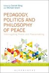 PEDAGOGY, POLITICS AND PHILOSOPHY OF PEACE. INTERROGATING PEACE AND PEACEMAKING