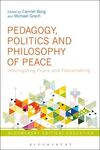 PEDAGOGY, POLITICS AND PHILOSOPHY OF PEACE. INTERROGATING PEACE AND PEACEMAKING