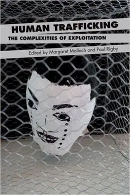 Human Trafficking. The Complexities Of Exploitation
