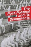 THE POST POLITICAL AND ITS DISCONTENTS
