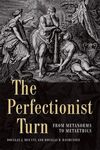 THE PERFECTIONIST TURN. FROM METANORMS TO METAETHICS