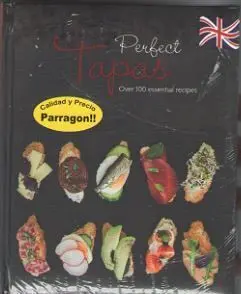 Perfect Tapas. Over 100 Essential Recipes (Gb)