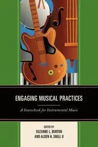Engaging Musical Practices. A Sourcebook For Instrumental Music