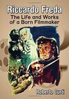 RICCARDO FREDA: THE LIFE AND WORKS OF AN BORN FILMMAKER