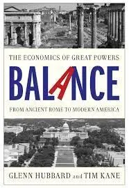 Balance: The Economics Of Great Powers From Ancient Rome To Modern America