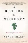 A RETURN TO MODESTY: DISCOVERING THE LOST VIRTUE