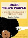 DEAR WHITE PEOPLE: A GUIDE TO INTER-RACIAL HARMONY IN 