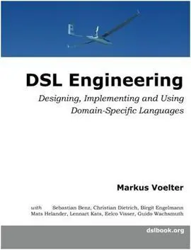 Dsl Engineering: Designing, Implementing And Using Domain-Specific Languages