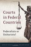 COURTS IN FEDERAL COUNTRIES. FEDERALISTS OR UNITARISTS?